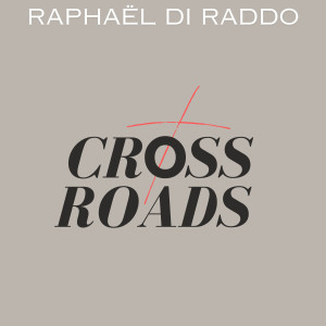 收聽Raphaël Di Raddo的Crossroads歌詞歌曲