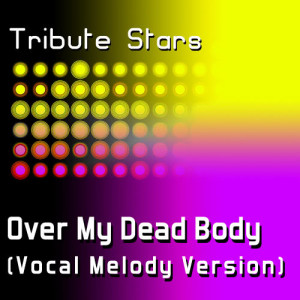 收聽Tribute Stars的Drake - Over My Dead Body (Vocal Melody Version)歌詞歌曲