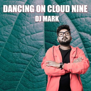 Album Dancing on Cloud Nine oleh DJ Mark