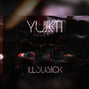 收聽Ill3usick的YUKTI歌詞歌曲