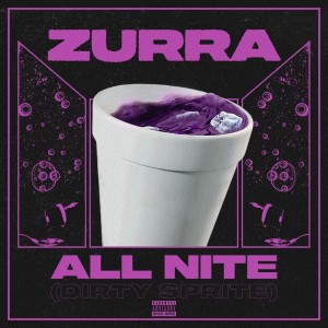 อัลบัม All Nite (Dirty Sprite) (Explicit) ศิลปิน Zurra