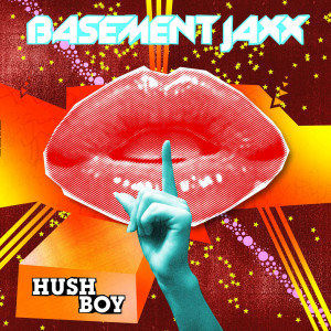 收聽Basement Jaxx的Hush Boy (Les Visiteurs Remix)歌詞歌曲
