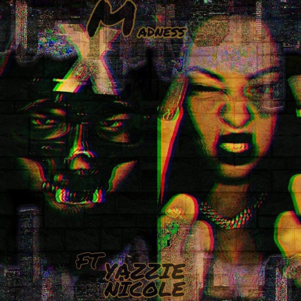 Madness (feat. Yazzy Nicole) (Explicit)