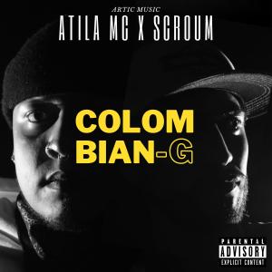 Listen to Colombian - G (feat. Scroum) (Explicit) song with lyrics from Atila Mc