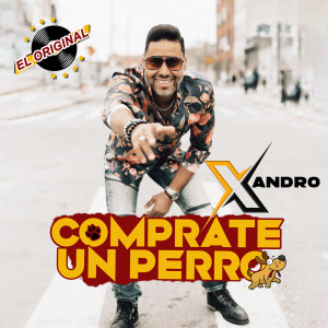 Dengarkan lagu Comprate un Perro (El original) nyanyian Xandro dengan lirik