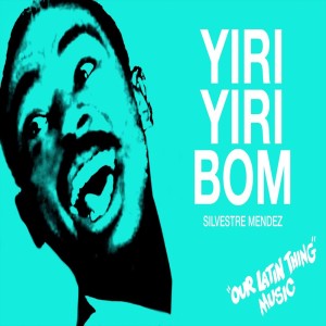 ดาวน์โหลดและฟังเพลง Yiri Yiri Bom พร้อมเนื้อเพลงจาก Silvestre Mendez