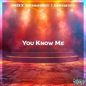 收聽Nixx的You Know Me (feat. Trikkdout & Glasseye) (Explicit)歌詞歌曲