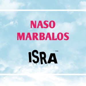 Listen to Naso Marbalos song with lyrics from Isra