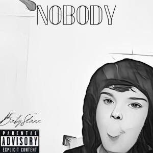 收聽BabyStaxx的Nobody (Explicit)歌詞歌曲