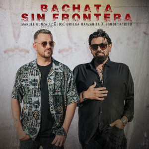 Album Bachata Sin Frontera oleh Manuel González (Ex Rebujito)