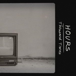 Listen to Hours song with lyrics from Thousand Times