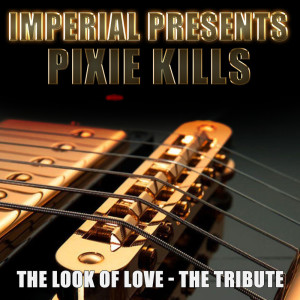 The Look Of Love - The  Tribute dari Pixie Kills