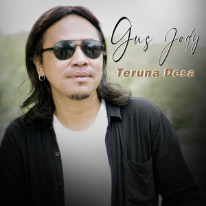 Listen to Teruna Desa song with lyrics from Gus Jody