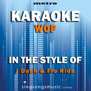 Metro Karaoke Singles的專輯Wop (In the Style of J.Dash & Flo Rida) [Karaoke Version] - Single