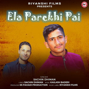 ดาวน์โหลดและฟังเพลง Ela Parekhi Pai พร้อมเนื้อเพลงจาก Sachin Dhiman