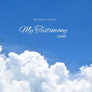 收听Monica Ogah的My Testimony歌词歌曲