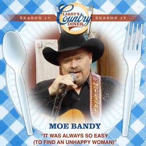Listen to It Was Always So Easy (To Find An Unhappy Woman) (Larry's Country Diner Season 17) song with lyrics from Moe Bandy
