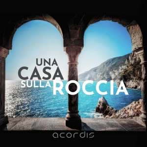 ดาวน์โหลดและฟังเพลง Una casa sulla roccia พร้อมเนื้อเพลงจาก Acordis