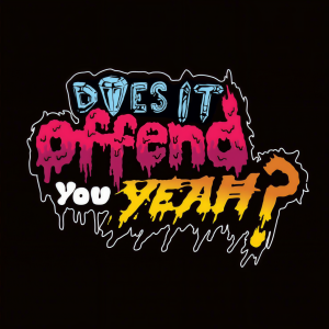 อัลบัม You Have No Idea What You're Getting Yourself Into ศิลปิน Does It Offend You, Yeah?