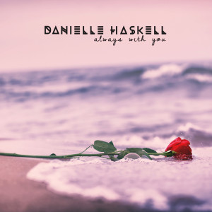 收聽Danielle Haskell的Always With You歌詞歌曲