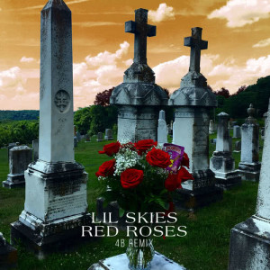 Lil Skies的專輯Red Roses (4B Remix)