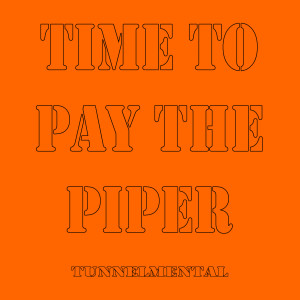 Tunnelmental的专辑Time to Pay the Piper