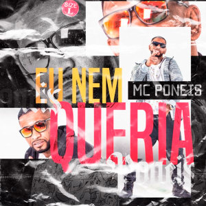 Listen to Eu Nem Queria (Explicit) song with lyrics from MC Poneis