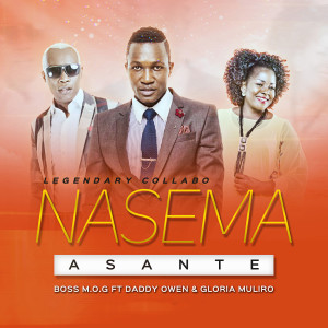 Listen to Nasema Asante (Legendary Collabo) song with lyrics from Boss MOG