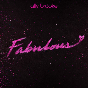 收聽Ally Brooke的Fabulous歌詞歌曲
