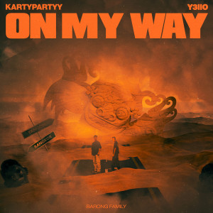 Listen to On My Way song with lyrics from Kartypartyy