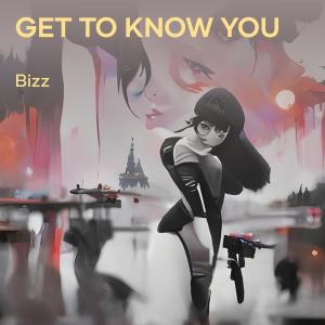 ดาวน์โหลดและฟังเพลง GET TO KNOW YOU (Explicit) พร้อมเนื้อเพลงจาก Bizz