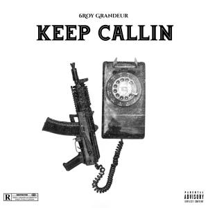 收聽6Roy的Keep Callin (Explicit)歌詞歌曲