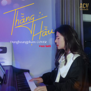 Album Thằng Hầu (VUX Lofi) from Dunghoangpham