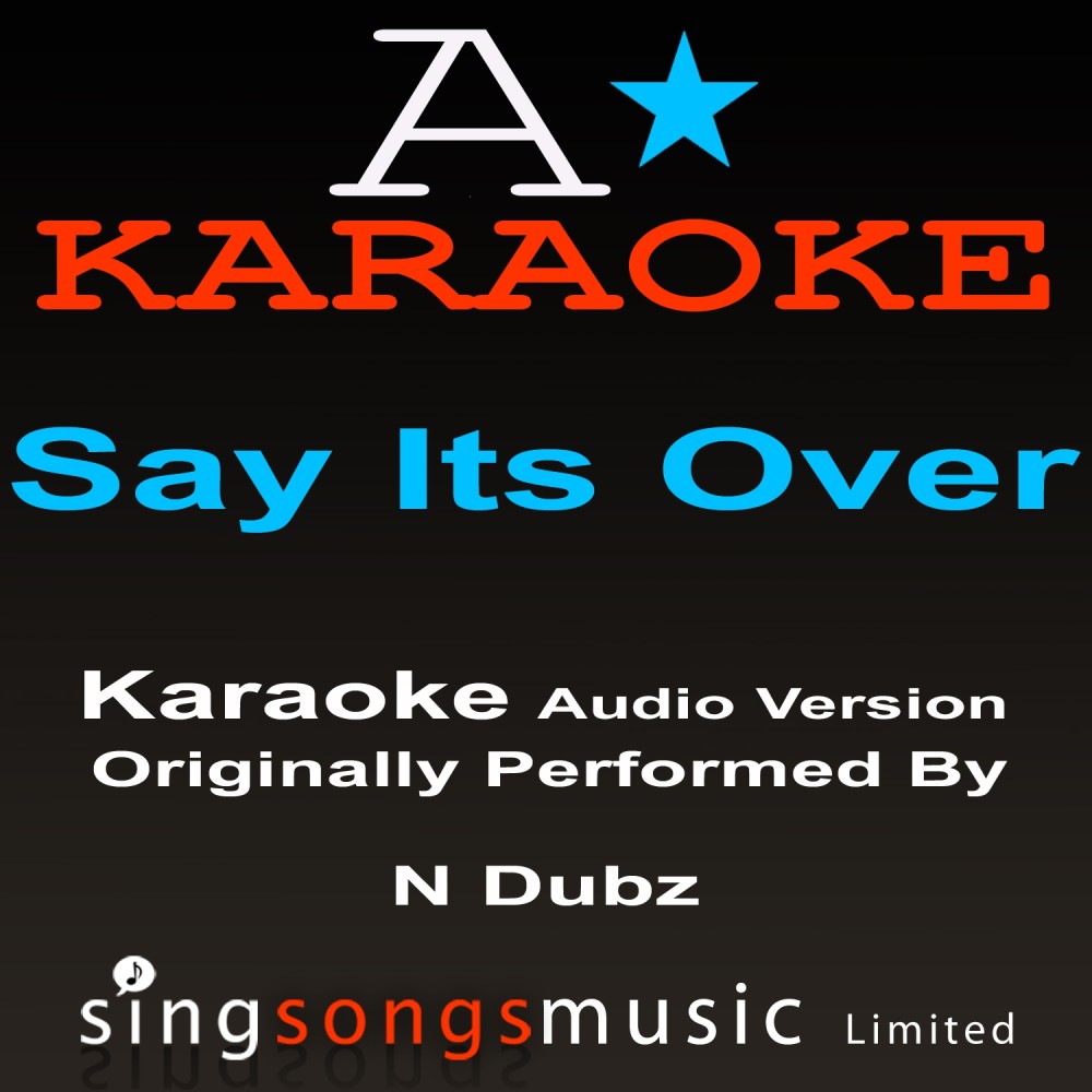 Say It's Over (Originally Performed By N-Dubz) [Audio Karaoke Version] (Audio Karaoke Version)