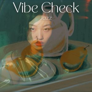 อัลบัม Vibe Check Jazz (Cafe Contemplation) ศิลปิน Amazing Jazz Music Collection