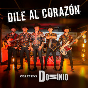 ดาวน์โหลดและฟังเพลง DILE AL CORAZÓN พร้อมเนื้อเพลงจาก Grupo Dominio
