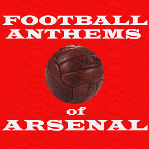อัลบัม Football Anthems of Arsenal ศิลปิน Various Artists