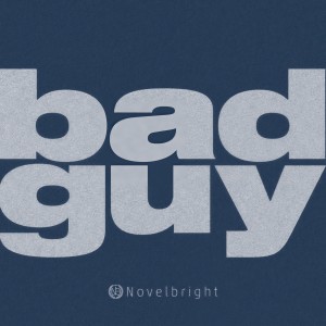 收聽Novelbright的bad guy歌詞歌曲
