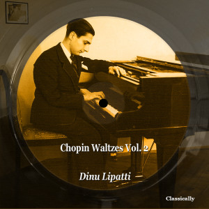 Dinu Lipatti的專輯Chopin Waltzes, Vol. 2