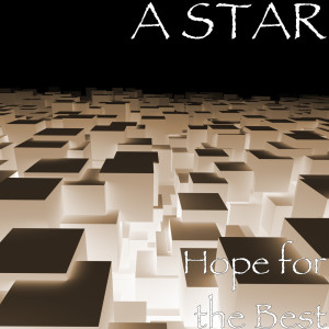 Dengarkan lagu Hope for the Best (Explicit) nyanyian A Star dengan lirik