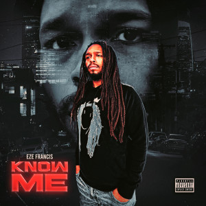 收听Eze Francis的Know Me (Explicit)歌词歌曲