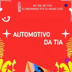 收聽Dj Bruninho Pzs的Automotivo da Tia (Explicit)歌詞歌曲