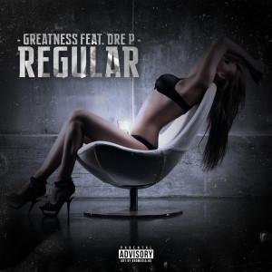 Album Regular (feat. Dre P) (Explicit) from Greatness