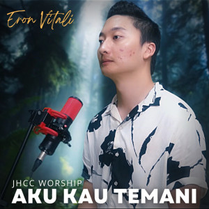 Listen to Aku Kau Temani song with lyrics from Eron Vitali (JHCC Worship)