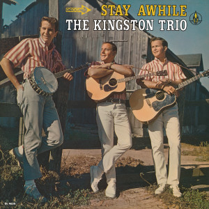 ดาวน์โหลดและฟังเพลง Stay Awhile พร้อมเนื้อเพลงจาก The Kingston Trio