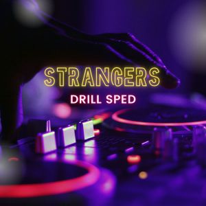 收聽Sped Up Guys的Strangers (Drill Sped)歌詞歌曲
