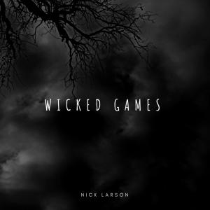 收聽Nick Larson的Wicked Games歌詞歌曲