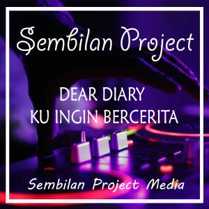 Dengarkan Dear Diary Ku Ingin Bercerita (Remix) lagu dari Sembilan Project dengan lirik