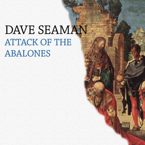 อัลบัม Attack of The Abalones ศิลปิน Dave Seaman
