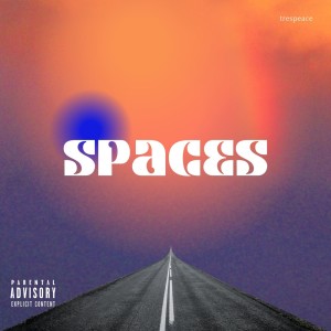 Listen to Spaces (Explicit) song with lyrics from trespeace